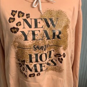 NWOT. New Year Same Hot Mess Hoodie.